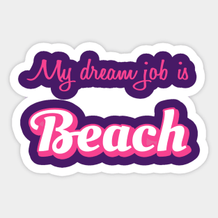 My Dream Job is Beach Sticker